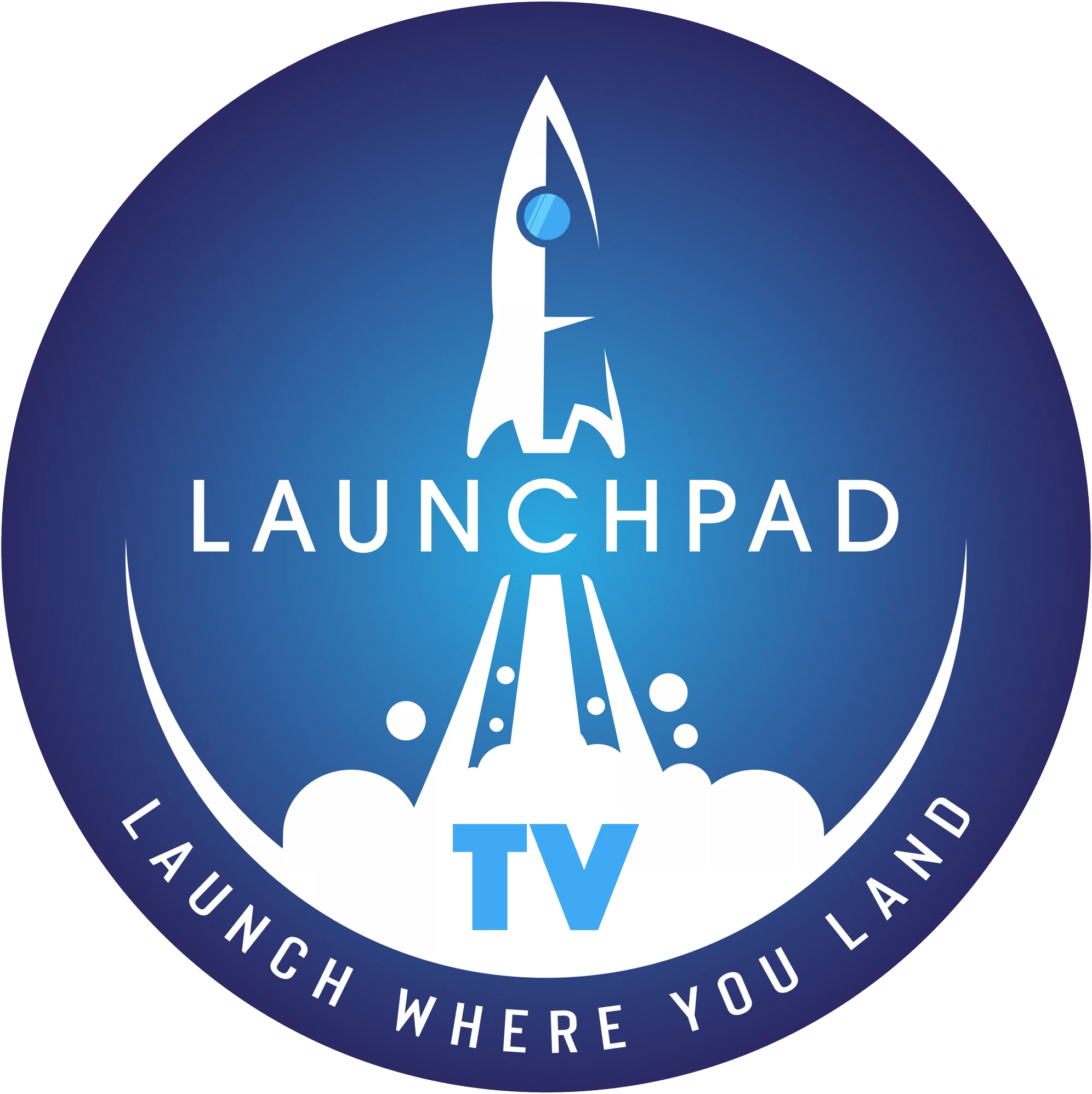 Launchpad TV — Launch Where You Land